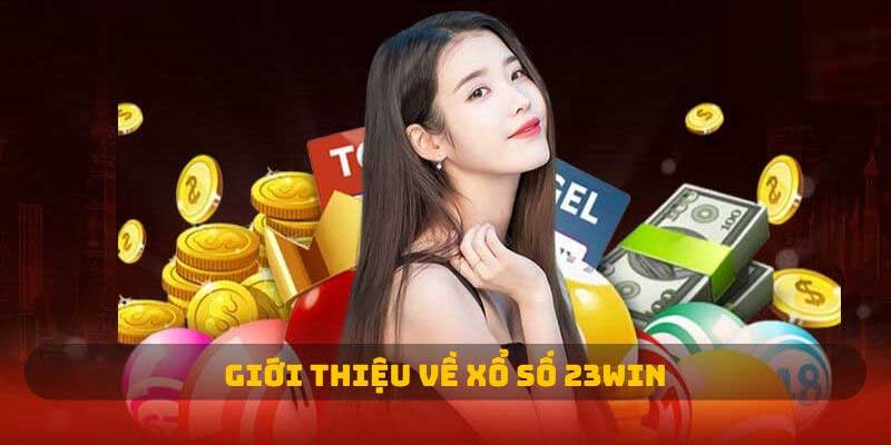 Các hình thức xổ số 23Win