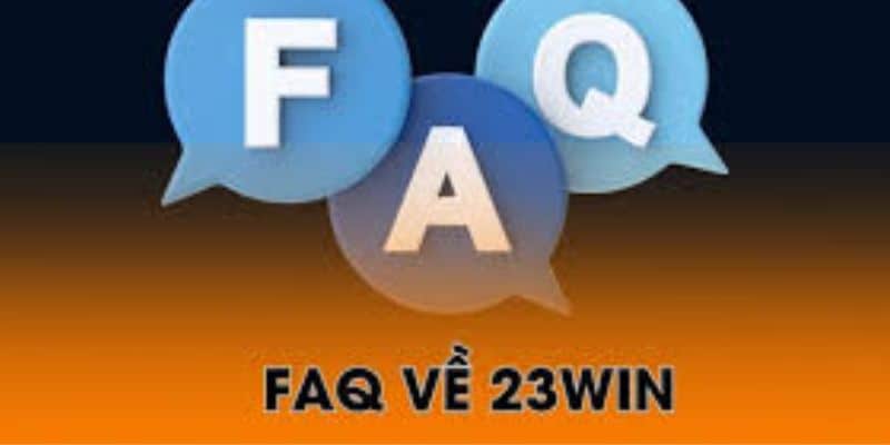 FAQ về 23Win
