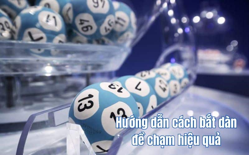 Hướng dẫn cách bắt dàn đề chạm hiệu quả