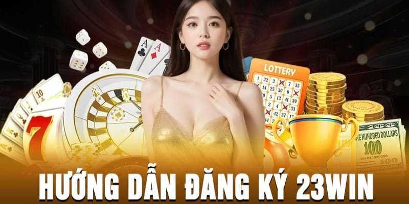 Hướng dẫn đăng ký 23win