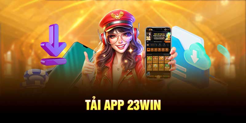 Hướng dẫn tải app 23Win