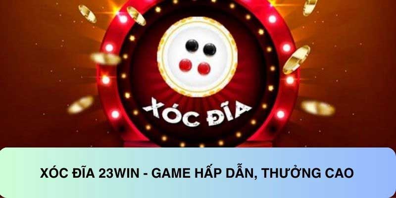 Luật chơi xóc đĩa 23Win