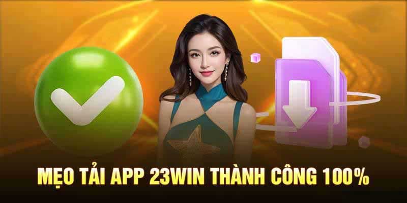 Lưu ý khi tải app 23Win