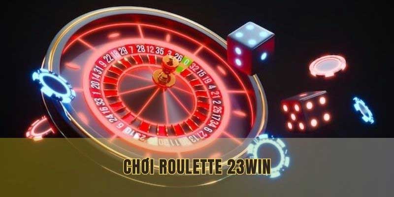 Mẹo chơi Roulette 23Win