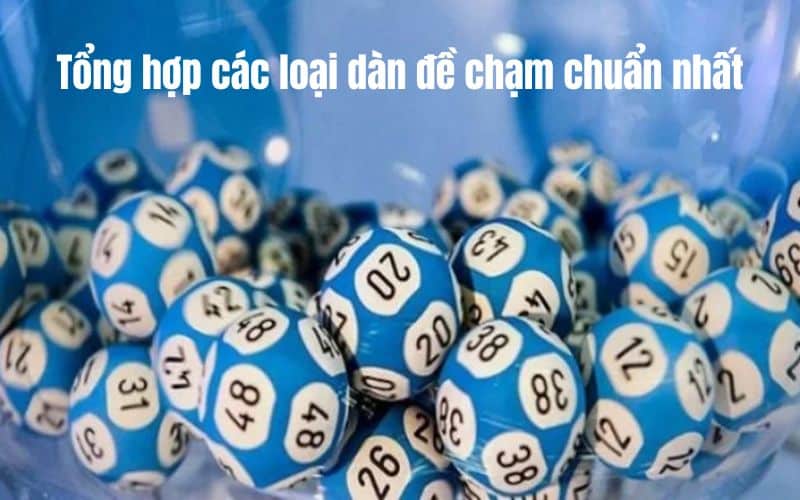 Tổng hợp các loại dàn đề chạm chuẩn nhất