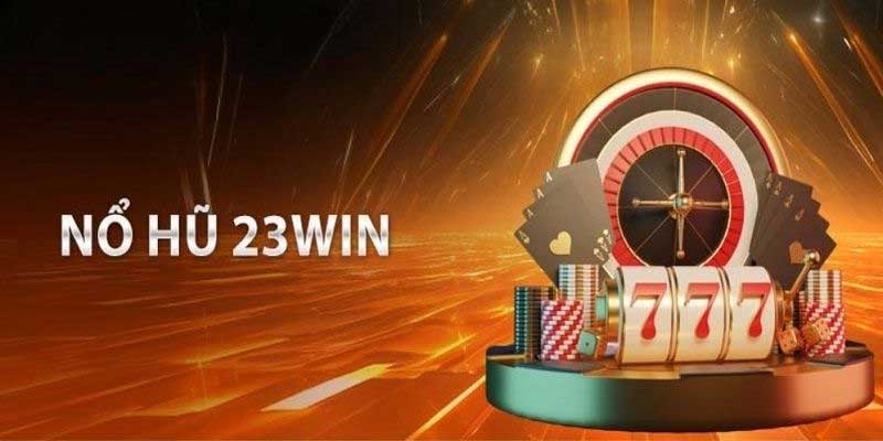 Tổng quan sảnh nổ hũ 23win